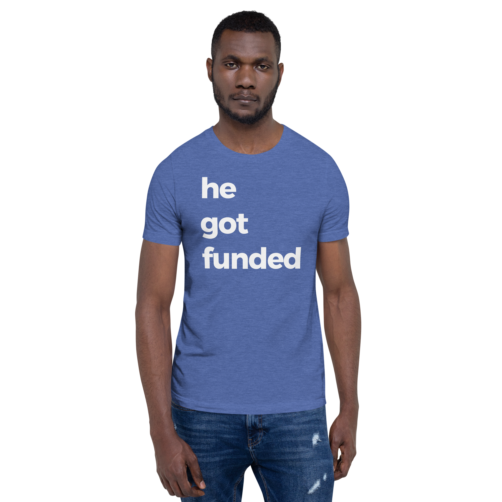 He Got Funded Tee