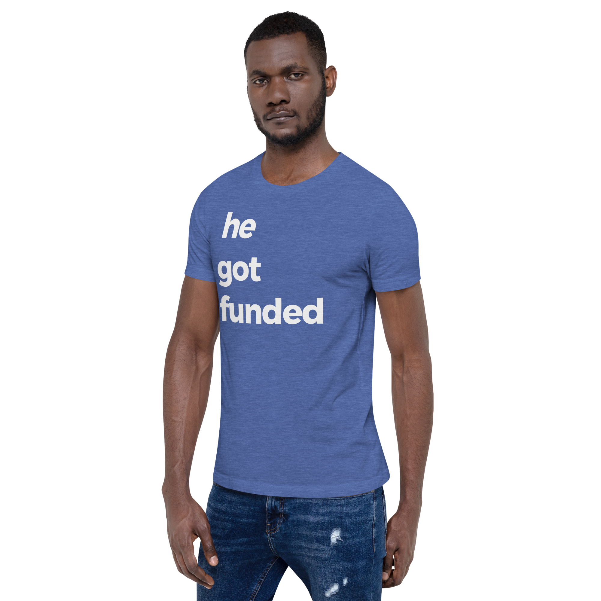 He Got Funded Tee